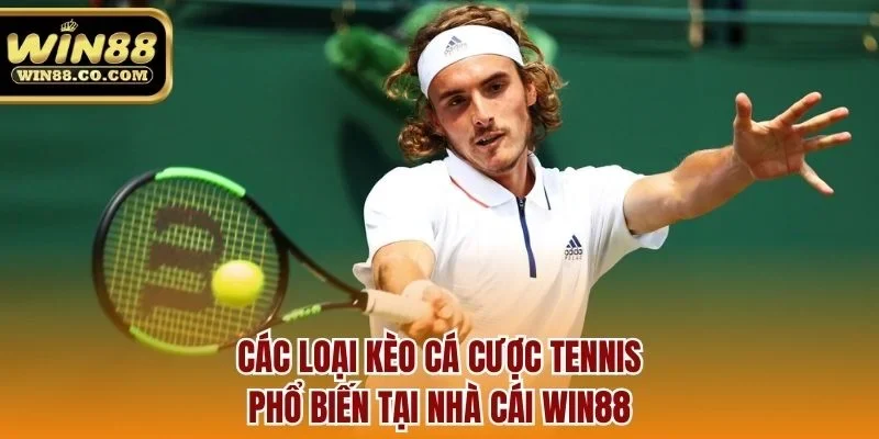Các loại kèo cá cược tennis phổ biến tại nhà cái Win88