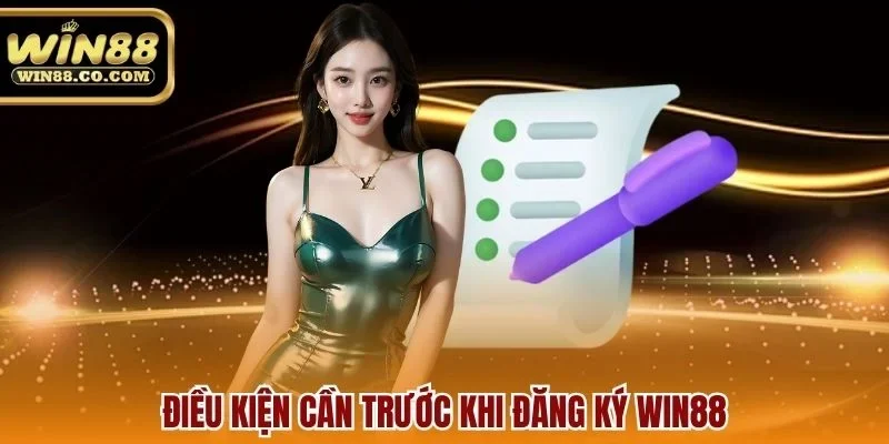 Điều kiện cần trước khi đăng ký Win88