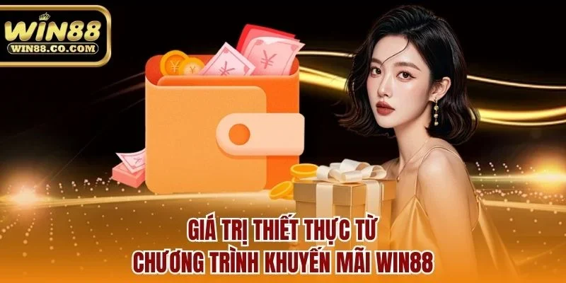 Giá trị thiết thực từ chương trình khuyến mãi Win88