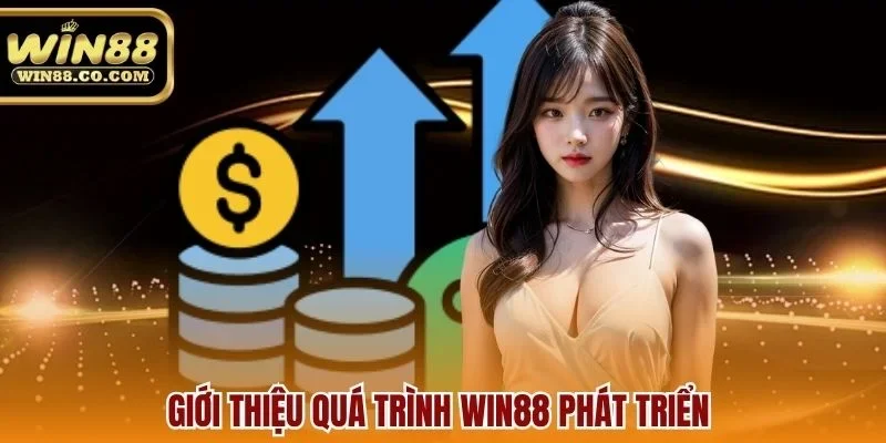 Giới thiệu quá trình Win88 phát triển 
