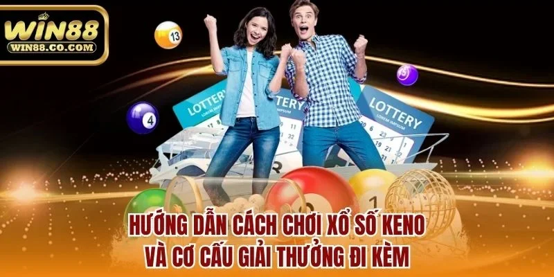 Hướng dẫn cách chơi xổ số keno và cơ cấu giải thưởng đi kèm