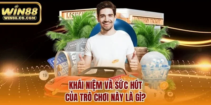 Khái niệm và sức hút của trò chơi nàylàgì?