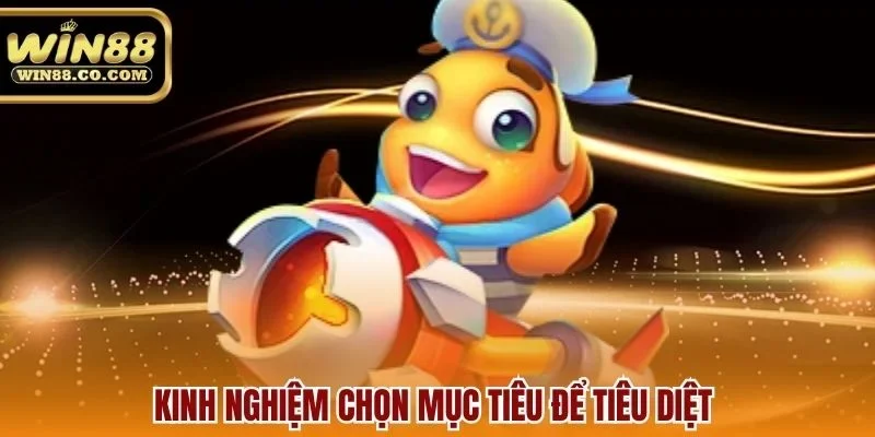 Kinh nghiệm chọn mục tiêu để tiêu diệt