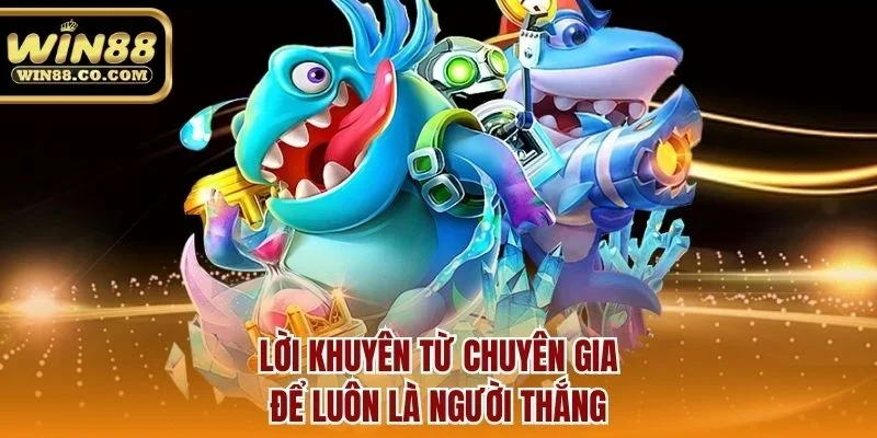 Lời khuyên từ chuyên gia để luôn là người thắng