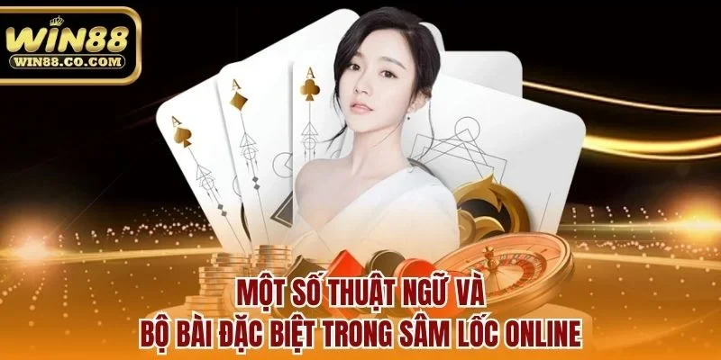 Một số thuật ngữ và bộ bài đặc biệt trong sâm lốc online