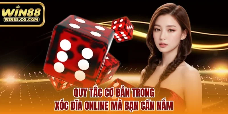Quy tắc cơ bản trong xóc đĩa online mà bạn cần nắm
