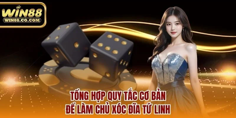 Tổng hợp quy tắc cơ bản để làm chủ xóc đĩa tứ linh