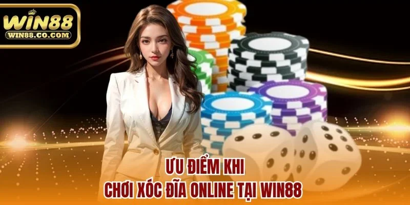 Ưu điểm khi chơi xóc đĩa online tại Win88