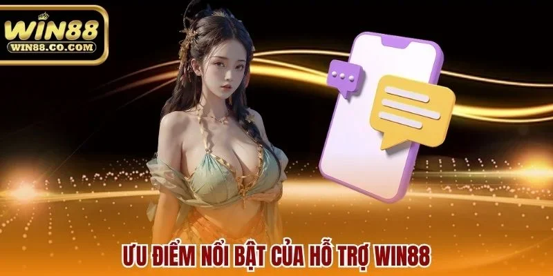Ưu điểm nổi bật của hỗ trợ win88